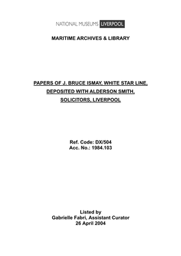 Maritime Archives & Library Papers of J. Bruce Ismay, White Star Line, Deposited with Alderson Smith, Solicitors, Liverpool