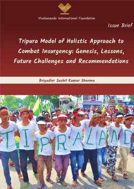 Tripura Model of Holistic Approach to Combat Insurgency: Genesis, Lessons, Future Challenges and Recommendations