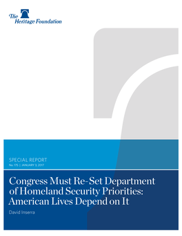 Congress Must Re-Set Department of Homeland Security Priorities: American Lives Depend on It David Inserra ﻿