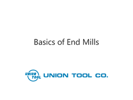 Basics of End Mills Contents 1