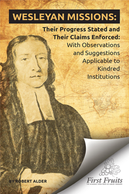 Wesleyan Missions: Their Progress Stated and Their Claims Enforced