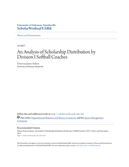 An Analysis of Scholarship Distribution by Division I Softball Coaches Donovan James Nelson University of Arkansas, Fayetteville