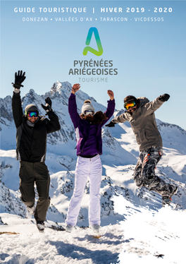 GUIDE TOURISTIQUE | HIVER 2019 - 2020 DONEZAN • VALLÉES D’AX • TARASCON - VICDESSOS Bienvenue Cet Hiver Dans Nos Montagnes Des Pyrénées Ariégeoises