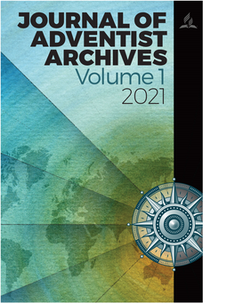 JOURNAL of ADVENTIST ARCHIVES Volume 1 2021