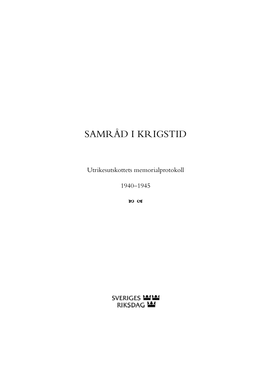 Samråd I Krigstid. Utrikesutskottets Memorialprotokoll 1940-1945