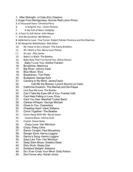 1. After Midnight- JJ Cale (Eric Clapton) 2. Angel from Montgomery- Bonnie Raitt (John Prine) 3