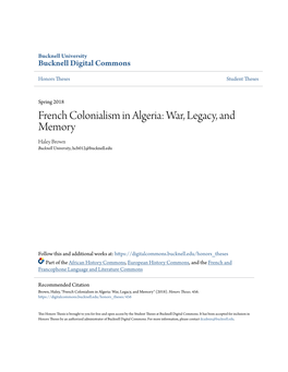 French Colonialism in Algeria: War, Legacy, and Memory Haley Brown Bucknell University, Hcb012@Bucknell.Edu