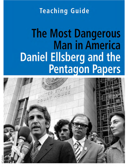 The Most Dangerous Man in America: Daniel Ellsberg and the Pentagon Papers Teaching Guide I © 2010 Zinn Education Project, Judith Ehrlich, and Rick Goldsmith I