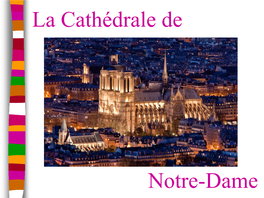 La Cathédrale De Notre-Dame, Also Known As Notre-Dame De Paris, Is the Most Well-Known Gothic Cathedral in the World