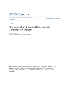 Photojournalism: Historical Dimensions to Contemporary Debates Bonnie Brennen Marquette University, Bonnie.Brennen@Marquette.Edu