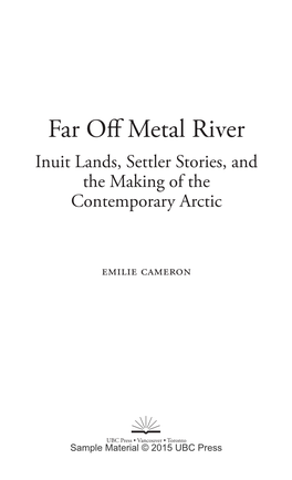 Far Off Metal River Inuit Lands, Settler Stories, and the Making of the Contemporary Arctic