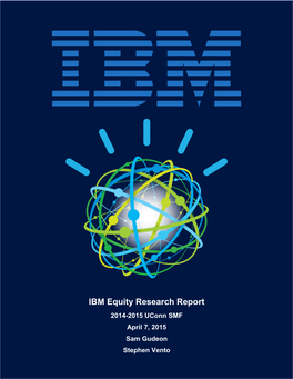 IBM Equity Research Report 2014-2015 Uconn SMF April 7, 2015 Sam Gudeon Stephen Vento