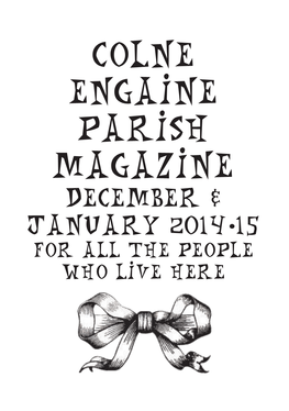 Colne Engaine Parish Magazine December & January 2014-15 for All the People Who Live Here COLNE ENGAINE PARISH MAGAZINE DEC & JAN 2014-15