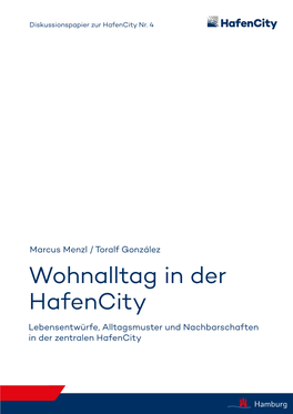 Wohnalltag in Der Hafencity Lebensentwürfe, Alltagsmuster Und Nachbarschaften in Der Zentralen Hafencity