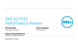 Dell 2Q FY11 Performance Review Michael Dell Brian Gladden Chairman and CEO SVP and CFO