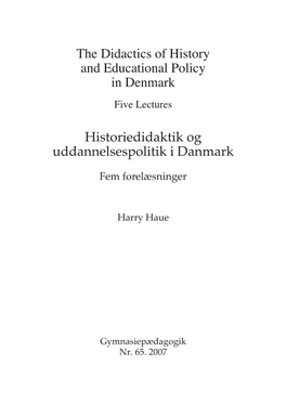 The Didactics of History and Educational Policy in Denmark Historiedidaktik Og Uddannelsespolitik I Danmark