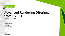 Advanced Rendering Offerings from NVIDIA GTC Session: S6571