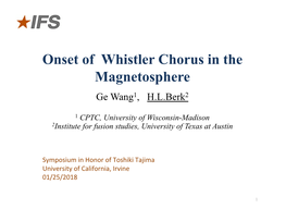 Onset of Whistler Chorus in the Magnetosphere Ge Wang1, H.L.Berk2