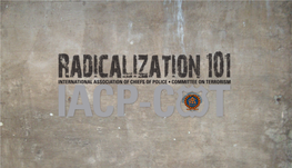 Radicalization 101 INTERNATIONAL ASSOCIATION of CHIEFS of POLICE • COMMITTEE on TERRORISM Exhibit #P200336 from the United States V