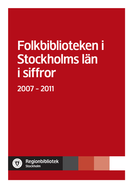 Folkbiblioteken I Stockholms Län I Siffror 2007 – 2011