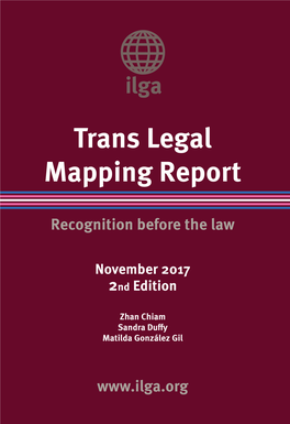 Trans Legal Mapping Report 2017: Recognition Before the Law (Geneva: ILGA, November 2017)