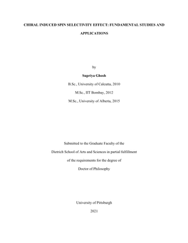 CHIRAL INDUCED SPIN SELECTIVITY EFFECT: FUNDAMENTAL STUDIES and APPLICATIONS by Supriya Ghosh B.Sc., University of Calcutta