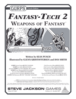 GURPS Fantasy-Tech 2: Weapons of Fantasy Is Copyright © 2017 by Steve Jackson Games Incorporated