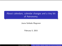 About Calendars, Calendar Changes and a Tiny Bit of Astronomy