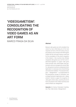 CONSOLIDATING the RECOGNITION of VIDEO GAMES AS an ART FORM MARCO FRAGA DA SILVA Abstract