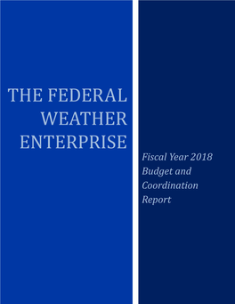THE FEDERAL WEATHER ENTERPRISE Fiscal Year 2018 Budget and Coordination Report This Page Intentionally Left Blank