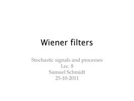 Wiener Filters • Linear Filters and Orthogonality • the Time Continues Wiener Filter • the Time Discrete Wiener Filter • Example