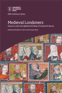 Medieval Londoners Essays to Mark the Eightieth Birthday of Caroline M