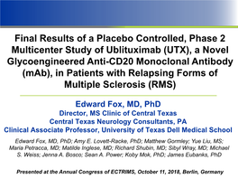 Ublituximab (UTX), a Novel Glycoengineered Anti-CD20 Monoclonal Antibody (Mab), in Patients with Relapsing Forms of Multiple Sclerosis (RMS)