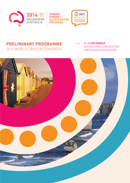 Preliminary Programme 3 - 6 DECEMBER MELBOURNE CONVENTION 2014 WORLD CANCER CONGRESS and EXHIBITION CENTRE