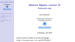 Abstract Algebra, Lecture 12 Jan Snellman Abstract Algebra, Lecture 12 Polynomial Rings