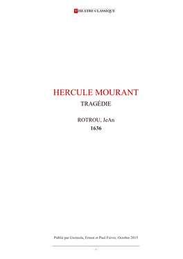 Hercule Mourant, Tragédie De Rotrou, Ce Qu'il Ne Peut Faire Sans Avoir De Nos Lettres Humblement Requérant Icelles