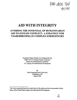 Aid with Integrity Avoiding the Potential of Humanitarian Aid to Sustain Conflict: a Strategy for Usaid/Bhr/Ofda in Complex Emergencies