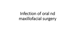 Infection of Oral Nd Maxillofacial Surgery • Inflammation: It's Tissue Reaction to Noxious Stimuli E.G