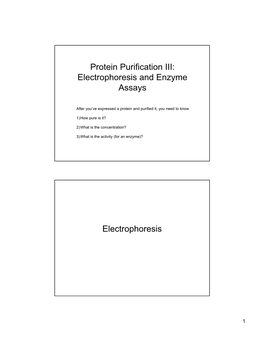 Protein Purification III: Electrophoresis and Enzyme Assays Electrophoresis