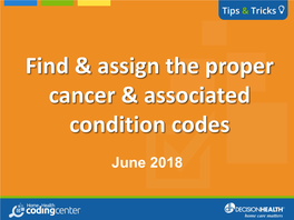 Find & Assign the Proper Cancer & Associated Condition Codes