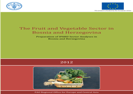 The Fruit and Vegetable Sector in Bosnia and Herzegovina in Sector and Vegetable the Fruit FAO Regional Oﬃ Ce for Europe and Central Asia