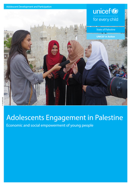 Adolescents Engagement in Palestine Economic and Social Empowerment of Young People ADOLESCENTS ENGAGEMENT in PALESTINE UNICEF 2017