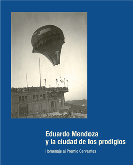 Eduardo Mendoza Y La Ciudad De Los Prodigios Homenaje Al Premio Cervantes