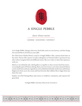 At a Single Pebble, Dining Is Discovery. Each Dish Carries Its Own History; Each Bite Brings the Essential Flavors of China to Your Table