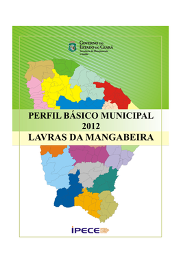 LAVRAS DA MANGABEIRA GOVERNO DO ESTADO DO CEARÁ Sobre O PERFIL BÁSICO MUNICIPAL