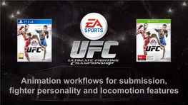 Animation Workflows for Submission, Fighter Personality and Locomotion Features Introductions