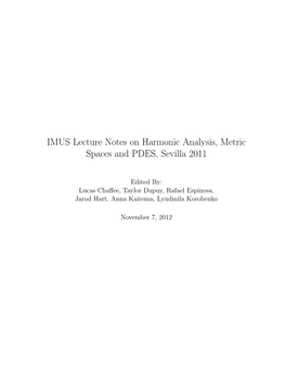 IMUS Lecture Notes on Harmonic Analysis, Metric Spaces and PDES, Sevilla 2011