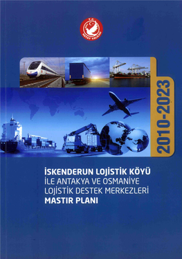 İskenderun Lojistik Köyü İle Antakya Ve Osmaniye Lojistik Destek Merkezleri MASTIR PLANI