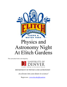 Physics and Astronomy Night at Elitch Gardens! the Park Will Be Open to Physics/Physical Science Students and Their Teachers from 9 A.M