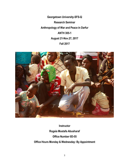Georgetown University-SFS-Q Research Seminar Anthropology of War and Peace in Darfur ANTH 305-1 August 21-Nov.27, 2017 Fall 2017